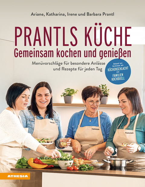 Prantls K&uuml;che - gemeinsam kochen und genie&szlig;en - Ariane Prantl, Barbara Prantl, Irene Prantl