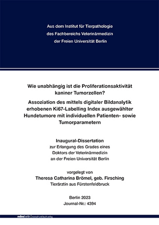 Wie unabhängig ist die Proliferationsaktivität kaniner Tumorzellen? Assoziation des mittels digitaler Bildanalytik erhobenen Ki67-Labelling Index ausgewählter Hundetumore mit individuellen Patienten- sowie Tumorparametern
