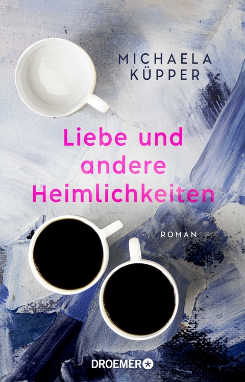 Liebe und andere Heimlichkeiten - Michaela K&uuml;pper