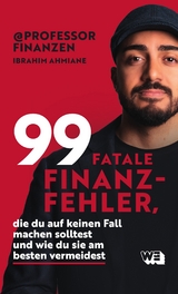 99 fatale Finanzfehler, die du auf keinen Fall machen solltest und wie du sie am besten vermeidest - Ibrahim Ahmiane