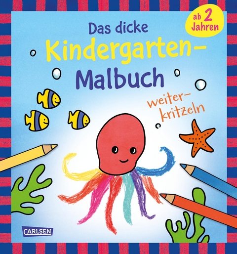 Ausmalbilder f&uuml;r Kita-Kinder: Das dicke Kindergarten-Malbuch: Weiterkritzeln