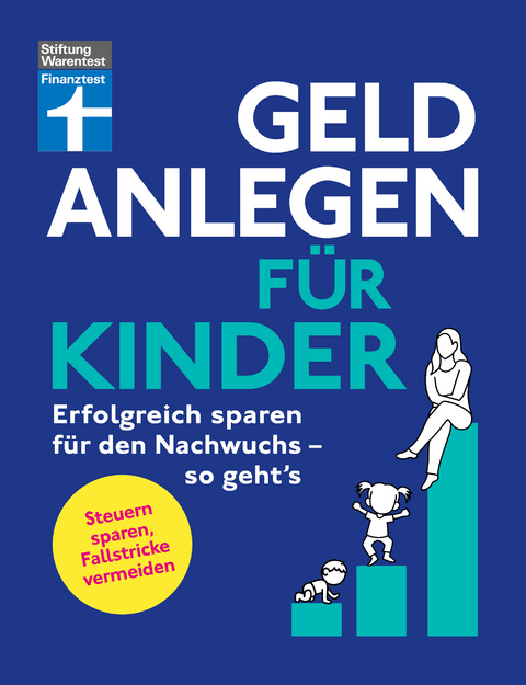 Geld anlegen f&uuml;r Kinder - Brigitte Wallstabe-Watermann, Antonie Klotz, Gisela Baur