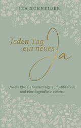 Jeden Tag ein neues Ja - Ira Schneider
