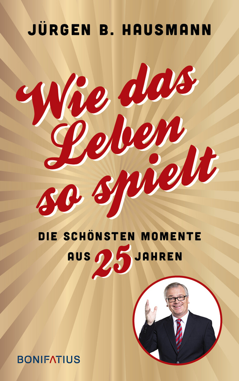 Wie das Leben so spielt - J&uuml;rgen B. Hausmann