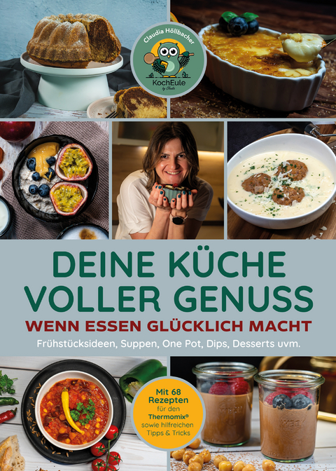 Deine K&uuml;che voller Genuss - Claudia H&ouml;llbacher