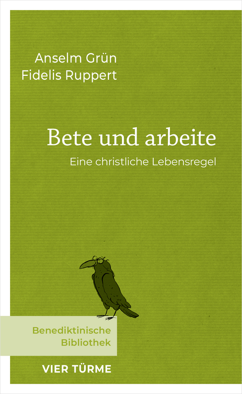 Bete und arbeite - Anselm Gr&uuml;n, Fidelis Ruppert