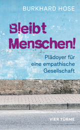 Bleibt Menschen! - Burkhard Hose