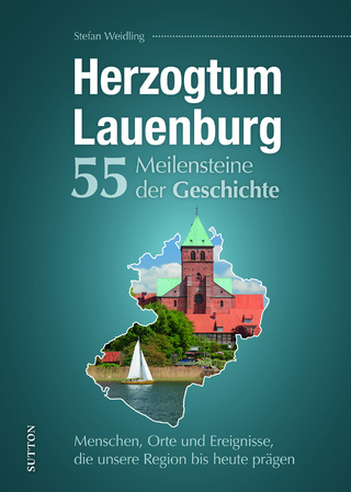 Herzogtum Lauenburg. 55 Meilensteine der Geschichte