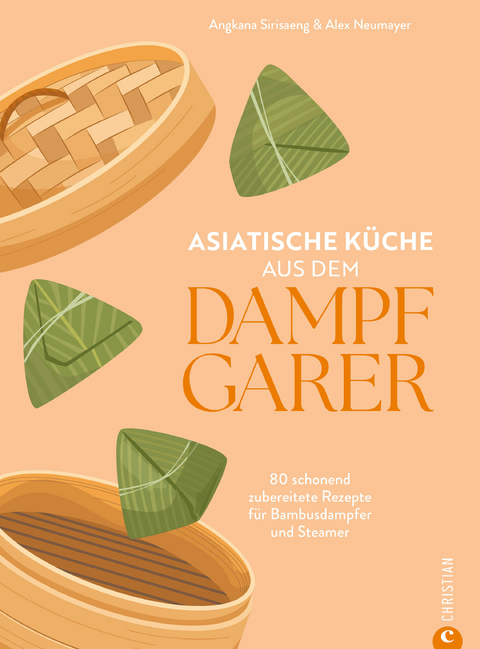 Asiatische K&uuml;che aus dem Dampfgarer - Angkana Sirisaeng, Alex Neumayer