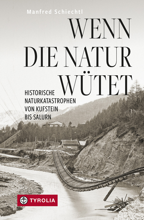 Wenn die Natur w&uuml;tet - Manfred Schiechtl