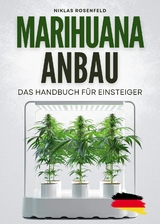 Marihuana Anbau - das Handbuch für Einsteiger - Niklas Rosenfeld