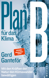 Plan B f&uuml;r das Klima - Gerd Gantef&ouml;r