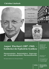 August Eberhard (1887&ndash;1960) &ndash; Entdecker der Ephedrin-Synthese - Christina Linzbach