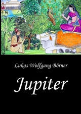 Jupiter – Die Wunschkuh des Kalidasa - Lukas Wolfgang Börner