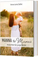 Manna f&uuml;r Mamas - Anna-Lena Satler