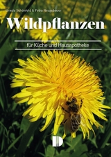 Wildpflanzen f&uuml;r K&uuml;che und Hausapotheke - Ursula Sch&ouml;nfeld, Petra Neugebauer
