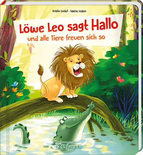 L&ouml;we Leo sagt Hallo und alle Tiere freuen sich so - Kristin L&uuml;ckel