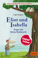 Gemeinsam durch die ersten Lesejahre. Eliot und Isabella - &Auml;rger mit Bocky Bockwurst - Ingo Siegner