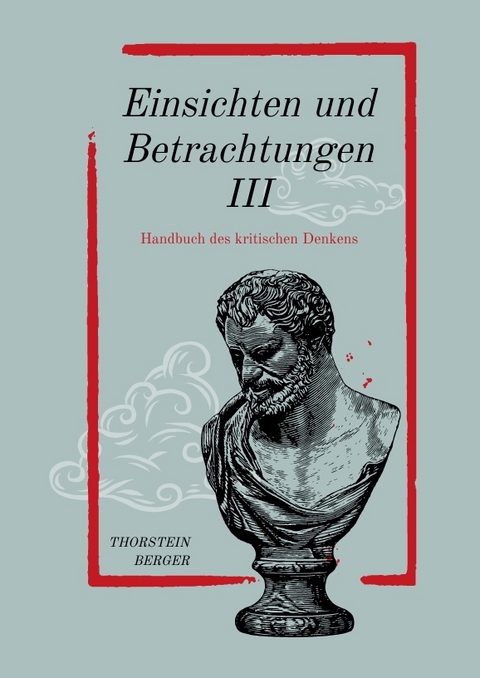 Einsichten und Betrachtungen III - Thorstein Berger