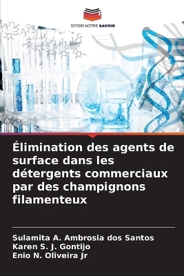 &Eacute;limination des agents de surface dans les d&eacute;tergents commerciaux par des champignons filamenteux - Sulamita A Ambrosia Dos Santos, Karen S J Gontijo, Enio N Oliveira  Jr