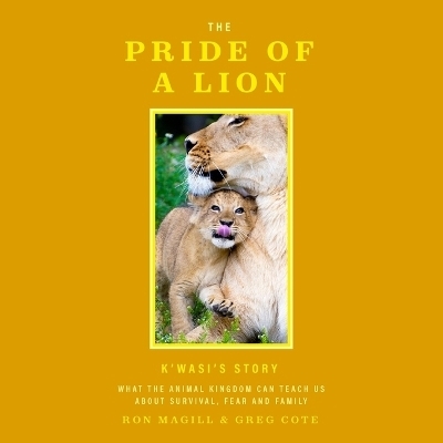 The Pride of a Lion - Ron Magill, Greg Cote