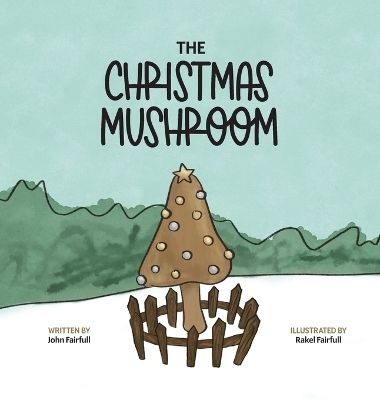 The Christmas Mushroom - John Fairfull