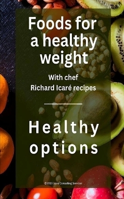 Foods for a healthy weight - Richard Icar&eacute;