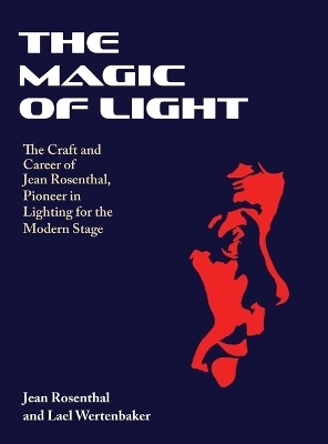The Magic of Light - Jean Rosenthal, Lael Wertenbaker
