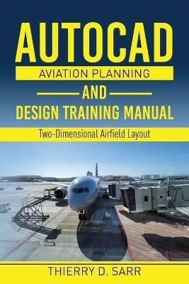 AutoCAD Aviation Planning and Design Training Manual - Thierry D Sarr