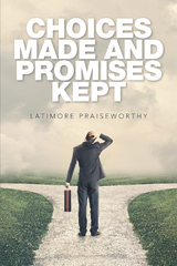 Choices Made and Promises Kept - Latimore Praiseworthy