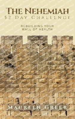 The Nehemiah 52 Day Challenge - Maureen Greer