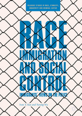 Race, Immigration, and Social Control - Ivan Y. Sun, Yuning Wu