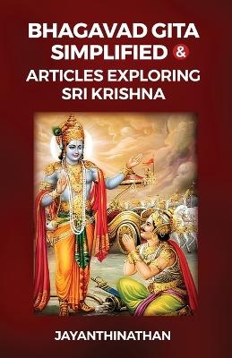 Bhagavad Gita Simplified & Articles Exploring Sri Krishna -  Jayanthinathan