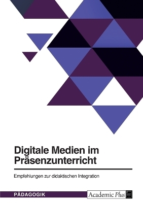 Digitale Medien im Pr&Atilde;&curren;senzunterricht -  Anonymous