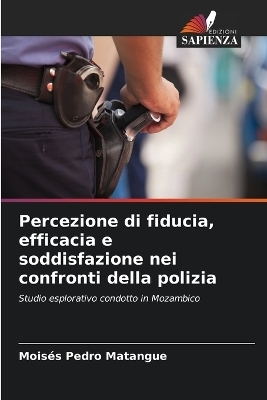 Percezione di fiducia, efficacia e soddisfazione nei confronti della polizia - Mois&eacute;s Pedro Matangue
