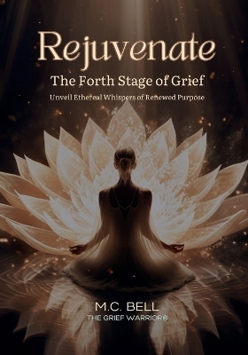 Rejuvenate The Fourth Stage of Grief - M C Bell