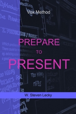 Prepare To Present - W Steven Lecky