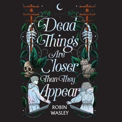 Dead Things Are Closer Than They Appear - Robin Wasley