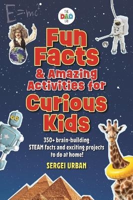 Fun Facts & Amazing Activities for Curious Kids (Thedadlab) - SERGEI URBAN