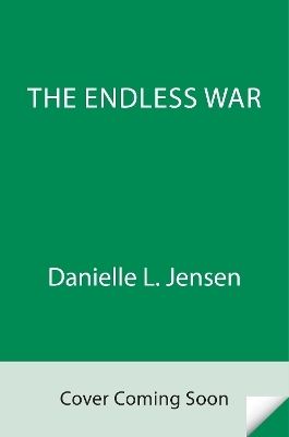 The Endless War - Danielle L. Jensen