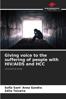 Giving voice to the suffering of people with HIV/AIDS and HCC - Sofia Sant' Anna Gandra, Z&eacute;lia Teixeira