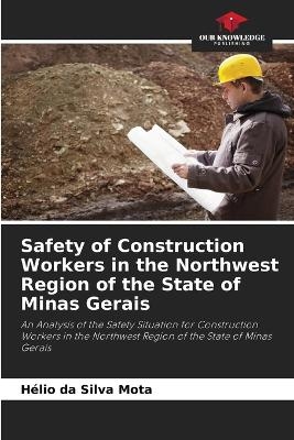 Safety of Construction Workers in the Northwest Region of the State of Minas Gerais - H&eacute;lio da Silva Mota