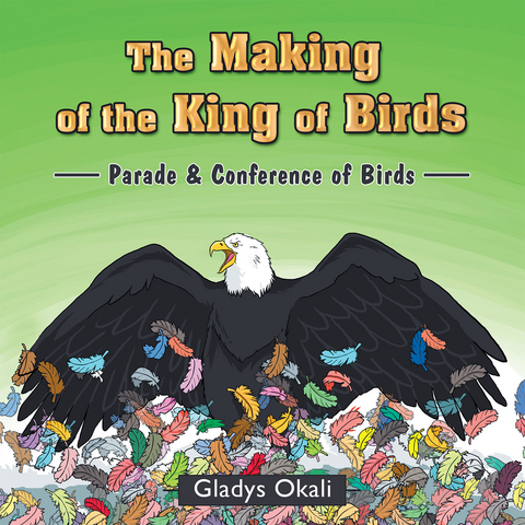 The Making of the King of Birds - Gladys Okali
