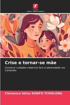 Crise e tornar-se m&atilde;e - Cl&eacute;mence Idriss KONFO TCHOLONG