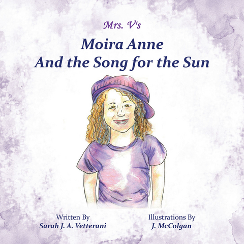 Moira Anne and the Song for the Sun - Sarah J. a. Vetterani