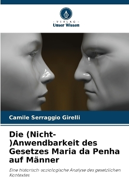 Die (Nicht-)Anwendbarkeit des Gesetzes Maria da Penha auf M&auml;nner - Camile Serraggio Girelli