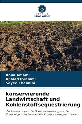konservierende Landwirtschaft und Kohlenstoffsequestrierung - Roua Amami, Khaled Ibrahimi, Sayed Chehaibi