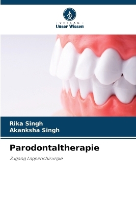 Parodontaltherapie - Rika Singh, Akanksha Singh