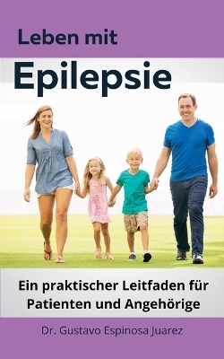 Leben mit Epilepsie Ein praktischer Leitfaden für Patienten und Angehörige