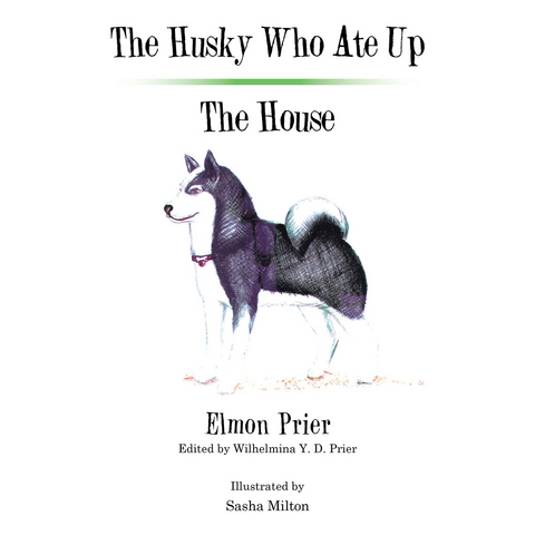 Husky Who Ate up the House -  Elmon Prier
